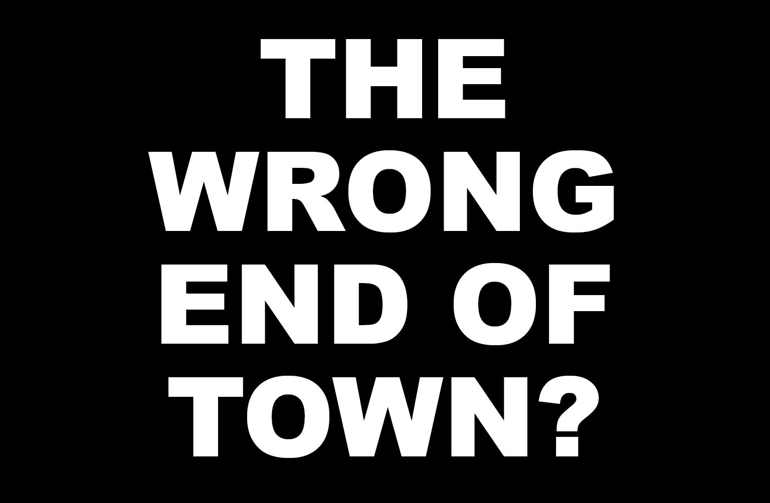 The Wrong End of Town Dover